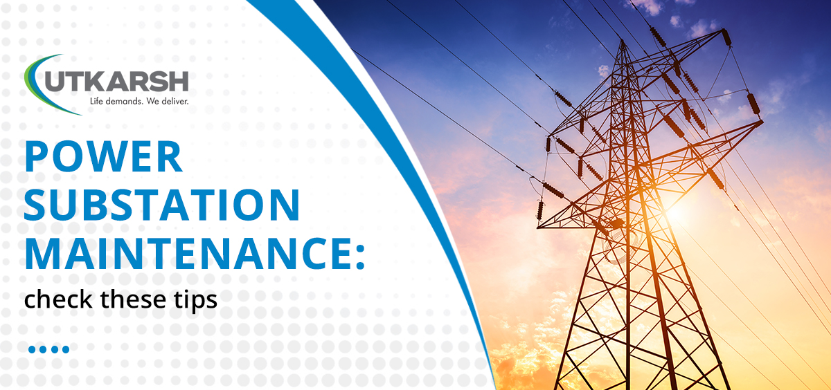 Power Substation Maintenance: Check These Tips